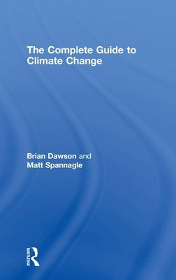 The Complete Guide to Climate Change by Dawson, Brian