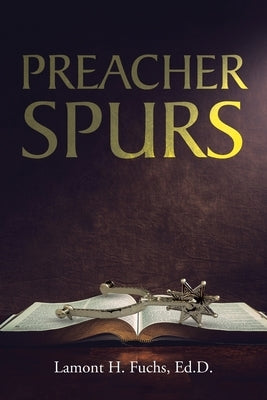 Preacher Spurs by Fuchs Ed D., Lamont H.