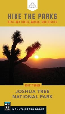 Hike the Parks: Joshua Tree National Park: Best Day Hikes, Walks, and Sights by Turner, Scott