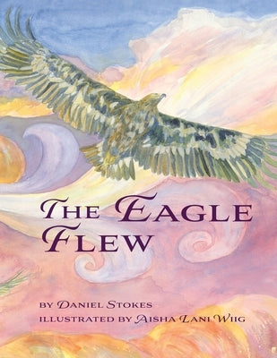 The Eagle Flew by Stokes, Daniel