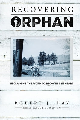 Recovering Orphan by Day, Robert J.