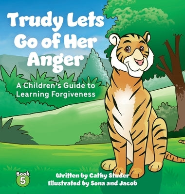 Trudy Lets Go of Anger: A Children's Guide to Learning Forgiveness by Studer, Cathy