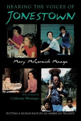 Hearing the Voices of Jonestown: Putting a Human Face on an American Tragedy by Maaga, Mary
