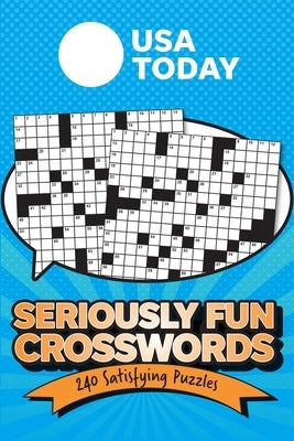 USA Today Seriously Fun Crosswords: 240 Satisfying Puzzles by Usa Today