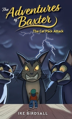 The Adventures of Baxter: The Cat Pack Attack by Birdsall, Ike