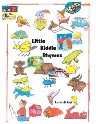 Little Kiddie Rhymes by Rust, Patricia H.