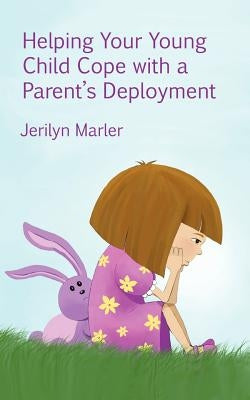 Helping Your Young Child Cope with a Parent's Deployment by Marler, Jerilyn