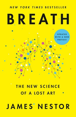 Breath: The New Science of a Lost Art by Nestor, James