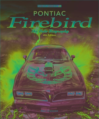 Pontiac Firebird - The Auto-Biography by Cranswick, Marc