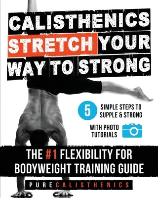Stretch Your Way to Strong by Calisthenics, Pure