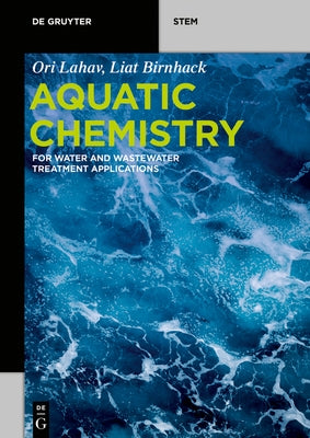 Aquatic Chemistry: For Water and Wastewater Treatment Applications by Lahav, Ori