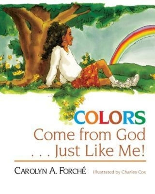 Colors Come from God Just Like Me - Paperback Edition by Forche, Carolyn A.