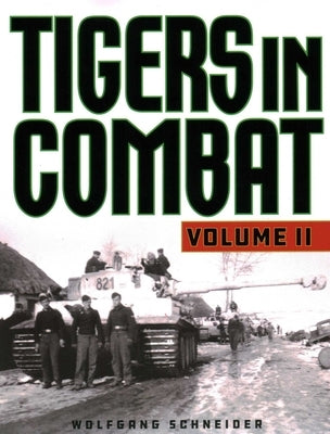 Tigers in Combat by Schneider, Wolfgang