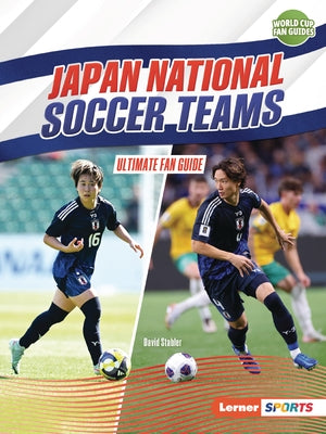 Japan National Soccer Teams: Ultimate Fan Guide by Stabler, David
