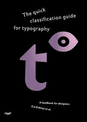The Quick Classification Guide for Typography: A Handbook for Designers by Kubinyi, Eva