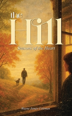 The Hill: Seasons of the Heart by James Coleman, Wayne