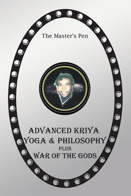 Advanced Kriya Yoga and Philosophy: War of the Gods by The Master's Pen