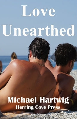 Love Unearthed by Hartwig, Michael