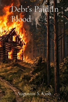 Debt's Paid In Blood by Kash, Augustus S.