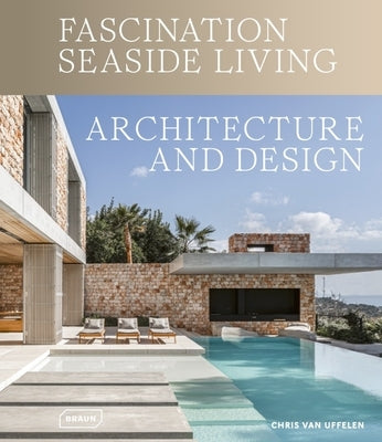 Fascination Seaside Living: Architecture & Design by Van Uffelen, Chris