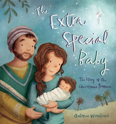The Extra Special Baby: The Story of the Christmas Promise by Woodward, Antonia
