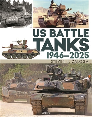 Us Battle Tanks 1946-2025 by Zaloga, Steven J.