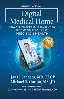 Digital Medical Home: How the Telemedicine Revolution Ignited the Creation of Precision Health by Gorton, Michael S.
