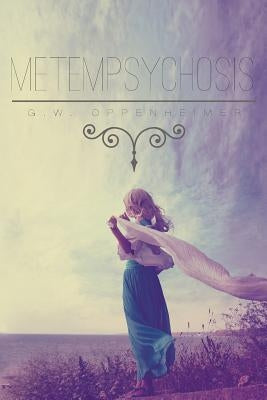 Metempsychosis by Oppenheimer, G. W.