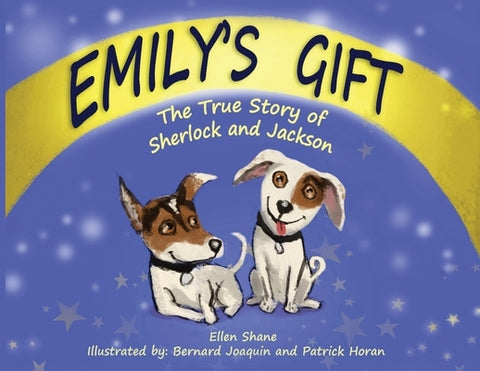 Emily's Gift: The True Story of Sherlock and Jackson by Shane, Ellen