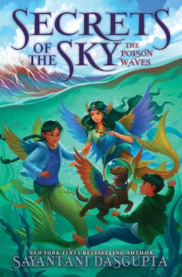 The Poison Waves: The Poison Waves (Secrets of the Sky #2) by DasGupta, Sayantani