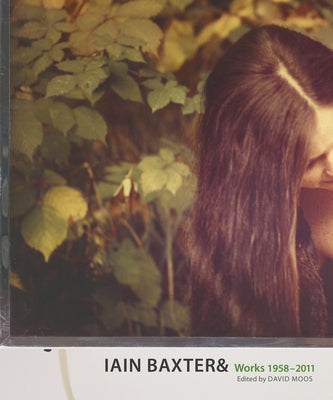 Iain Baxter&: Works 1958-2011 by Alberro, Alexander