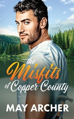 The Misfits Of Copper County by Archer, May
