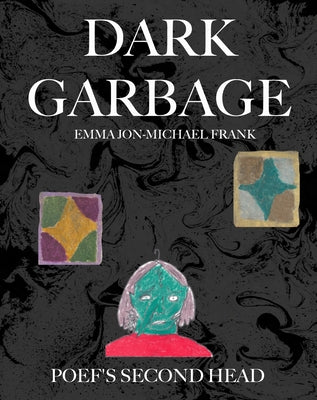 Dark Garbage & Poef's Second Head by Frank, Emma Jon-Michael