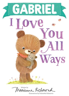 Gabriel I Love You All Ways by Richmond, Marianne
