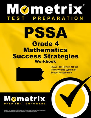 Pssa Grade 4 Mathematics Success Strategies Workbook: Comprehensive Skill Building Practice for the Pennsylvania System of School Assessment by Mometrix Math Assessment Test Team