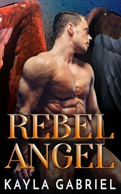 Rebel Angel by Gabriel, Kayla