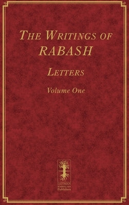 The Writings of RABASH - Letters - Volume One by Ashlag, Baruch