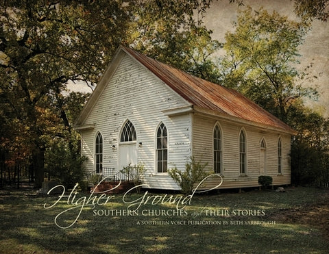 Higher Ground: Southern Churches and Their Stories by Yarborough, Beth