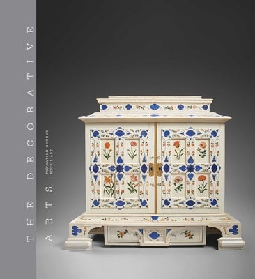 The Decorative Arts II - Fondation Gandur Pour l'Art: Savoir-Faire and the Art of Living by Fravalo, Fabienne