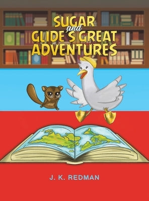 Sugar and Glide's Great Adventures by Redman, J. K.