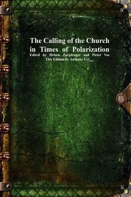 The Calling of the Church in Times of Polarization by Zorgdrager, Heleen