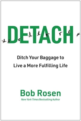Detach: Ditch Your Baggage to Live a More Fulfilling Life by Rosen, Bob