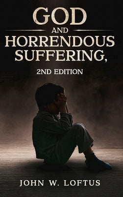 God and Horrendous Suffering, 2nd Ed. by Loftus, M. a. M. DIV Th M.