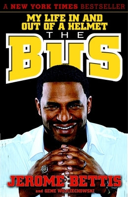 The Bus: My Life in and Out of a Helmet by Bettis, Jerome