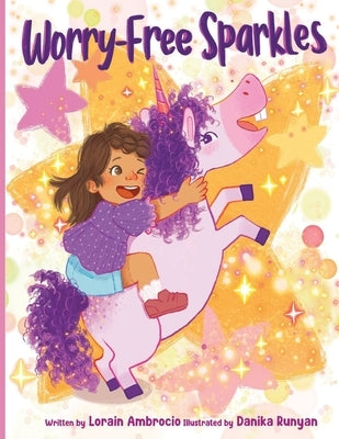 Worry-Free Sparkles: A Magical Adventure of Overcoming Worries by Ambrocio, Lorain