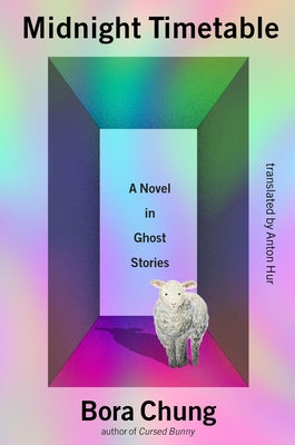 Midnight Timetable: A Novel in Ghost Stories by Chung, Bora