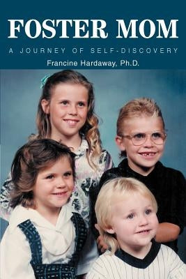 Foster Mom: A Journey of Self-Discovery by Hardaway, Francine
