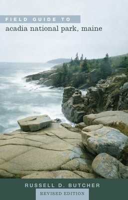 Field Guide to Acadia National Park, Maine by Butcher, Russell D.