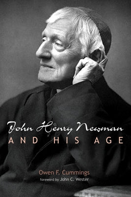 John Henry Newman and His Age by Cummings, Owen F.