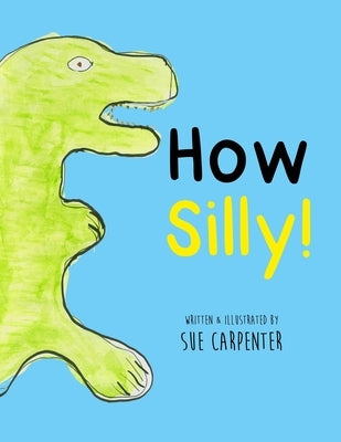 How Silly! by Carpenter, Sue